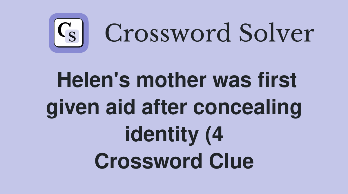 Helen s mother was first given aid after concealing identity (4 Helen s mother was first given aid after concealing identity (4